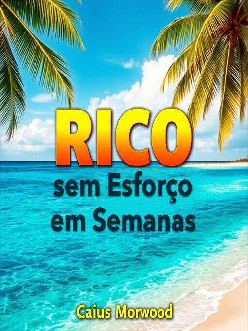 Title details for RICO sem Esforço em Semanas by Caius Morwood - Available